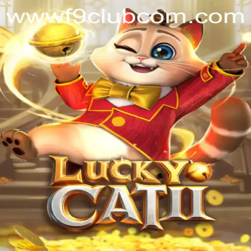 Exploring the Enchanting World of LuckyCatII and the Dynamics of F9CLUB Login